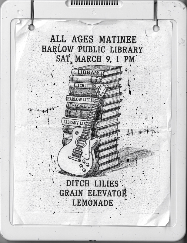Typewritten flyer: a drawing of a stack of library books with a guitar, for an all-ages matinee at the Harlow Public Library, Saturday March 9, 1 pm, with Ditch Lilies, Grain Elevator and lemonade.