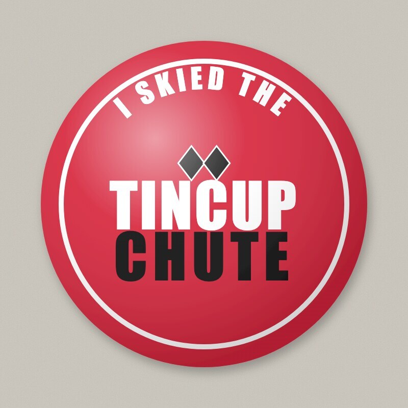 Red pin-back button: I Skied the Tincup Chute, with a double black diamond symbol.